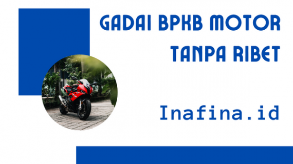 Gadai BPKB Motor Tanpa Ribet dan Pasti Cair