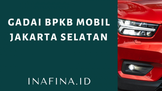 Gadai BPKB Mobil Jakarta Selatan Pasti Cair