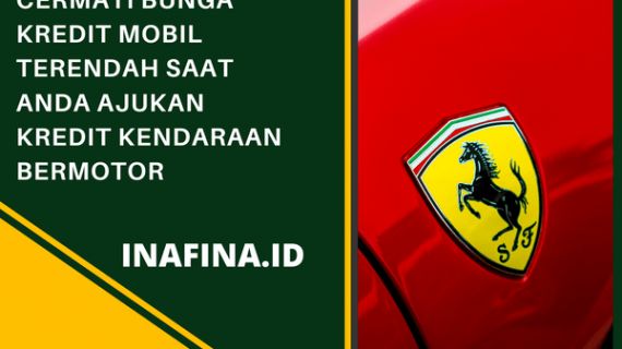 Cermati Bunga Kredit Mobil Terendah Saat Ajukan Pembiayaan