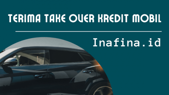 Terima Take Over Kredit Mobil & Tips Agar Pengajuan TO Disetujui