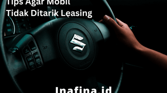 Tips Agar Mobil Tidak Ditarik Leasing