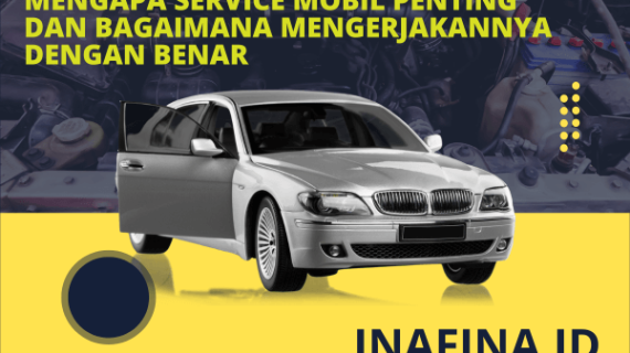 Mengapa Service Mobil Sangat Penting Dilakukan Secara Berkala