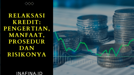Relaksasi Kredit: Pengertian, Manfaat, Prosedur dan Risikonya