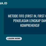 Metode FIFO (First In, First Out): Penjelasan Lengkap dan Detail