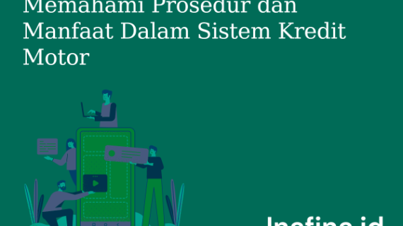 Memahami Prosedur dan Manfaat Dalam Sistem Kredit Motor