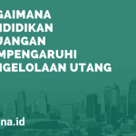 Pendidikan Keuangan Mempengaruhi Pengelolaan Utang