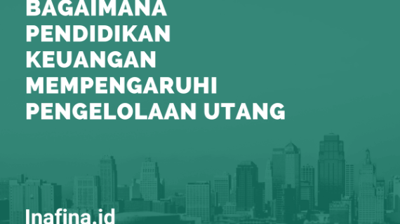 Pendidikan Keuangan Mempengaruhi Pengelolaan Utang